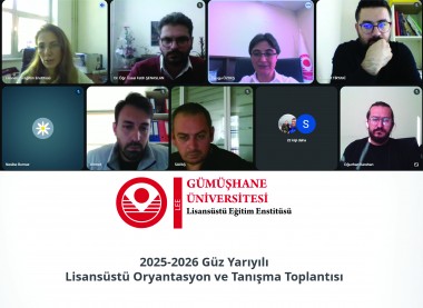 Lisansüstü Eğitim Enstitüsü'nde Oryantasyon ve Tanışma Toplantısı Gerçekleştirildi